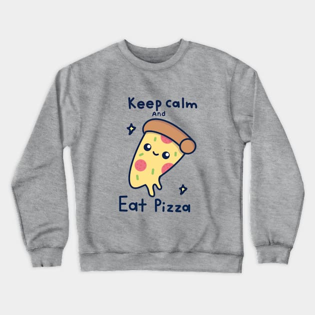 Keep calm and eat pizza Crewneck Sweatshirt by Miaufu&Friends